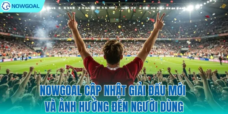 Trải nghiệm không giới hạn với kho giải đấu mới